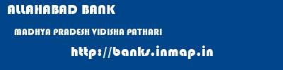 ALLAHABAD BANK  MADHYA PRADESH VIDISHA PATHARI   banks information 